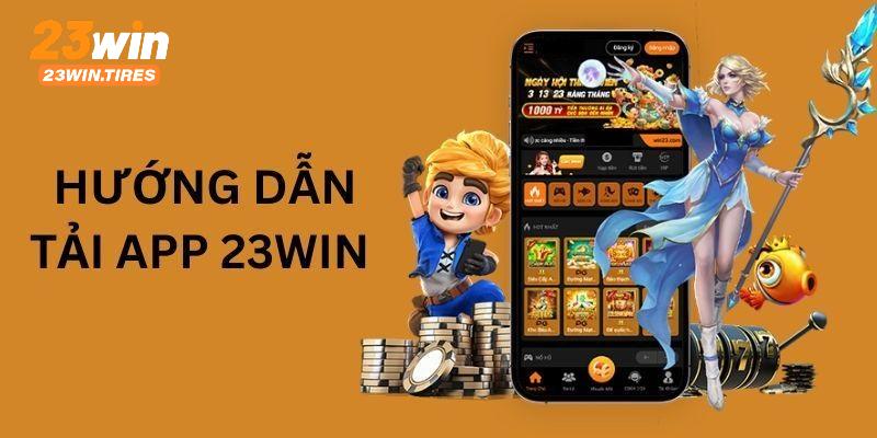 Quy trình tải app 23WIN đơn giản cho hội viên